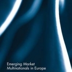 Emerging Market Multinationals in Europe