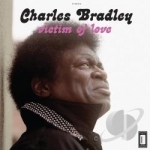 Victim of Love by Charles Bradley