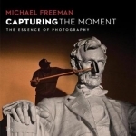 Capturing the Moment: The Essence of Photography