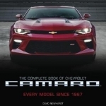 The Complete Book of Chevrolet Camaro: Every Model Since 1967