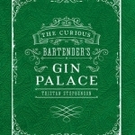 The Curious Bartender&#039;s Gin Palace