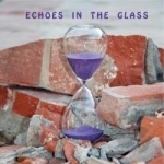 Echoes in the Glass by Monogroove