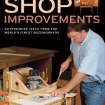 Shop Improvements: Outstanding Ideas from the World&#039;s Finest Woodworkers