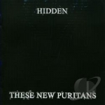 Hidden by These New Puritans