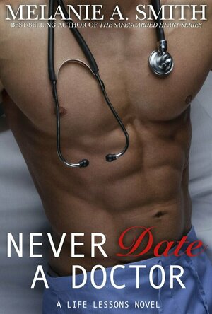 Never Date a Doctor: A Life Lessons Novel