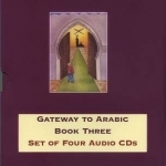 Gateway to Arabic - book 3 audio CD (4 CDs)