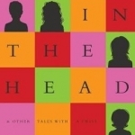 All in the Head: &amp; Other Tales With a Twist