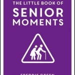 The Little Book of Senior Moments