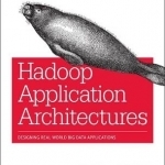 Hadoop Application Architectures: Designing Real-World Big Data Applications