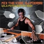 Mix the Vibe: Wild Pitch Switch 2001 by DJ Pierre