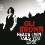 Heads I Win Tails You Lose by Oli Brown