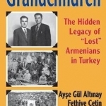 The Grandchildren: The Hidden Legacy of &#039;Lost&#039; Armenians in Turkey