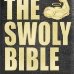 The Swoly Bible: The Broscience Way of Life