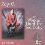 I&#039;m Working Hard for You Baby by Roy-C