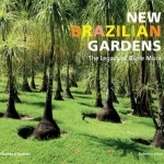 New Brazilian Gardens: The Legacy of Burle Marx