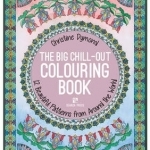 The Big Chill-Out Colouring Book: 12 Beautiful Patterns from Around the World