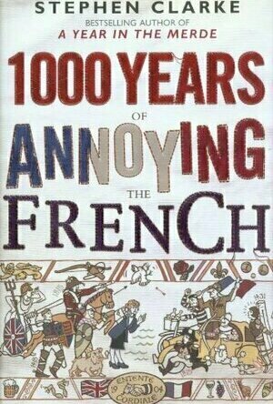 1000 years of annoying the French