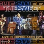 Live in Copenhagen 1976 by Sweet