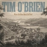 Where the River Meets the Road by Tim O&#039;Brien