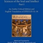 Sciences of the Soul and Intellect: An Arabic Critical Edition and English Translation of Epistles 32-36: Part I