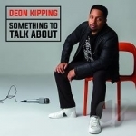 Something to Talk About by Deon Kipping