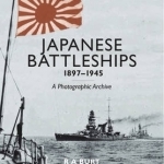 Japanese Battleships 1897-1945: A Photographic Archive