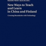 New Ways to Teach and Learn in China and Finland: Crossing Boundaries with Technology