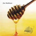 Honey by Jim Mathison