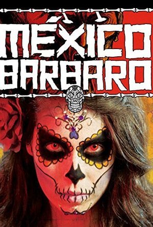 México Bárbaro (2014)