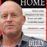 Storming Home: British Soldier, Bodyguard to the Stars, Boozer and Addict - Could Billy Change?