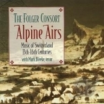 Alpine Airs: Music for Switzerland 13th-16th Centuries by Folger Consort