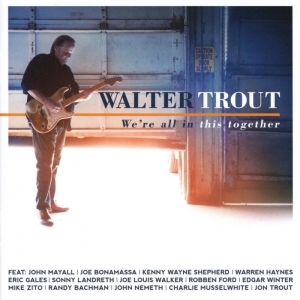 We&#039;re All in This Together  by Walter Trout