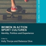 Women in Action Sport Cultures: Identity, Politics and Experience: 2016