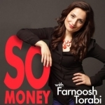 So Money with Farnoosh Torabi - Stories of Personal Finance, Entrepreneurship, Financial Success, and Money Strategy