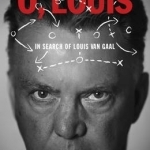 O, Louis: In Search of Louis Van Gaal