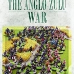 A Wargamer&#039;s Guide to the Anglo-Zulu Wars