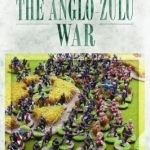 A Wargamer's Guide to the Anglo-Zulu Wars