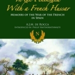 In the Peninsula with a French Hussar: Memoirs of the War of the French in Spain