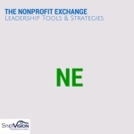 The Nonprofit Exchange: Leadership Tools &amp; Strategies
