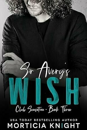 Sir Avery&#039;s Wish (Club Sensation #3)