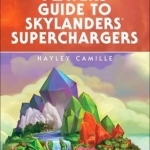 The Ultimate Player&#039;s Guide to Skylanders Superchargers (Unofficial Guide)