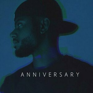 A N N I V E R S A R Y by Bryson Tiller