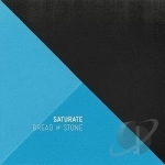 Saturate by Bread of Stone