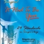 It Had To Be You: 24 Standards In Singer&#039;s Keys by Jamey Aebersold