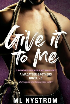 Give It To Me (MacAteer Brothers #5)