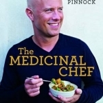 The Medicinal Chef: Eat Your Way to Better Health