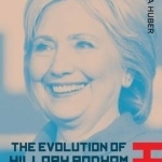 The Evolution of Hillary Clinton