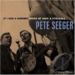 If I Had a Hammer: Songs of Hope &amp; Struggle by Pete Seeger
