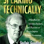 Speaking Technically: Handbook for Scientists, Engineers and Physicians on How to Improve Technical Presentations
