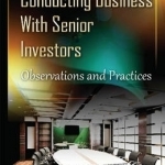 Conducting Business with Senior Investors: Observations &amp; Practices